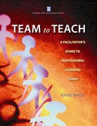 Team to Teach: A Facilitator's Guide to Professional Learning Teams