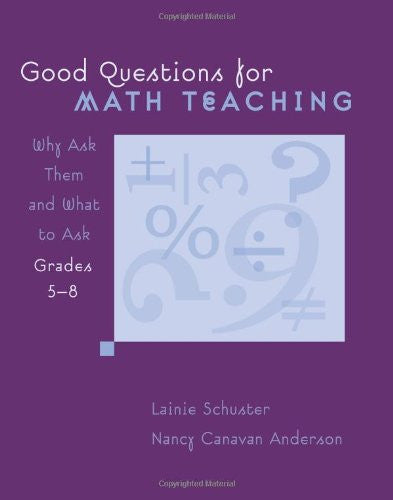 Good Questions for Math Teaching, Grades 5-8: Why Ask Them and What to Ask