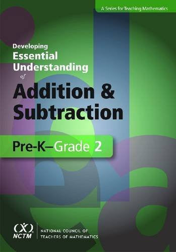 Developing Essential Understanding of Addition and Subtraction for Teaching Mathematics in Pre-K-Grade 2