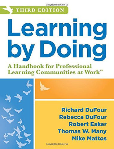 Learning by Doing: A Handbook for Professional Learning Communities at WorkTM, Third Edition (A Practical Guide to Action for PLC Teams and Leadership)