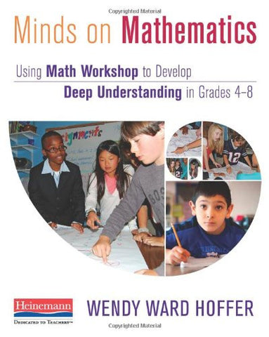 Minds on Mathematics: Using Math Workshop to Develop Deep Understanding in Grades 4-8