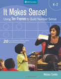It Makes Sense! Using Ten-frames to Build Number Sense, Grades K-2