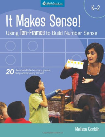 It Makes Sense! Using Ten-frames to Build Number Sense, Grades K-2